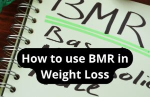 How to use BMR in Weight Loss
